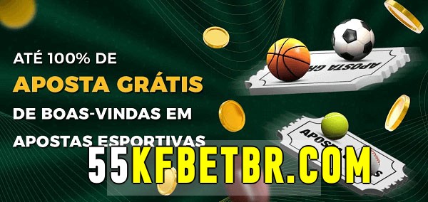 55kfbet.com bet Ate 100% de Aposta Gratis